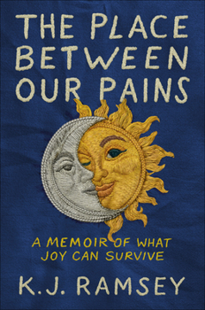 The Place Between Our Pains by KJ Ramsey